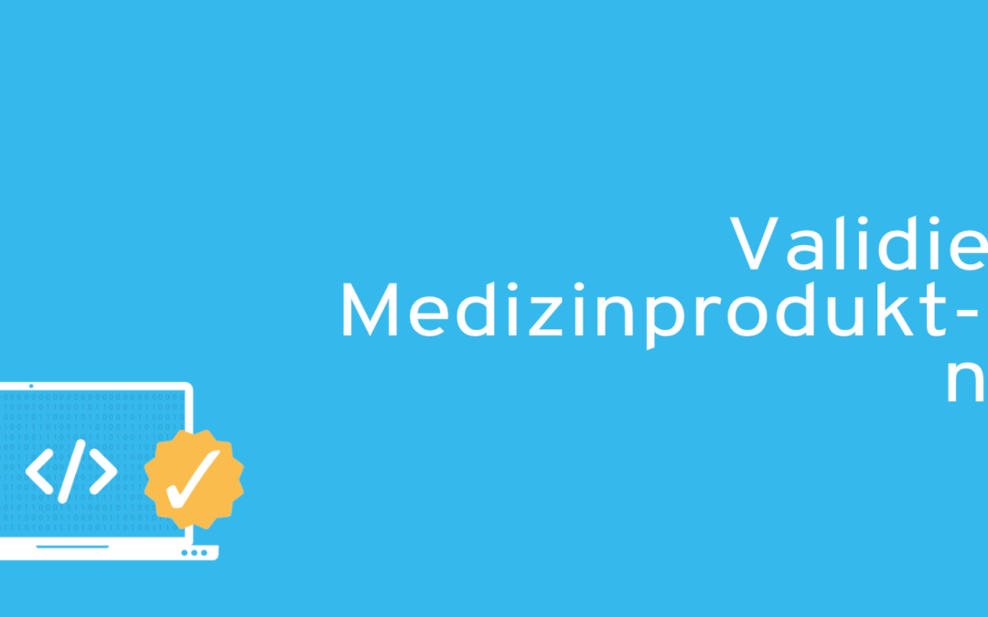 Validierung von Medizinprodukt-Software nach MDR